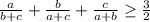 \frac{a}{b+c}+\frac{b}{a+c}+\frac{c}{a+b} \geq \frac{3}{2}