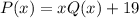 P(x)=xQ(x)+19