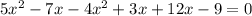 5x^2-7x-4x^2+3x+12x-9=0