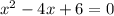 x^2-4x+6=0