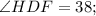 \angle HDF=38;