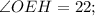 \angle OEH=22;