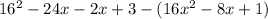 16^2-24x-2x+3-(16x^2-8x+1)