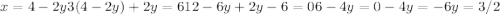 x=4-2y&#10;3(4-2y)+2y=6&#10;12-6y+2y-6=0&#10;6-4y=0&#10;-4y=-6&#10;y=3/2