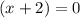 (x+2)=0