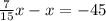 \frac{7}{15}x-x=-45