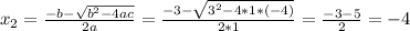 x_2 = \frac{-b- \sqrt{b^2-4ac} }{2a} = \frac{-3- \sqrt{3^2-4*1*(-4)} }{2*1}= \frac{-3-5}{2}= -4