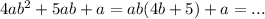 4ab^{2} +5ab+a=ab(4b+5)+a=...