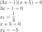 (3x-1) (x+5)=0&#10;\\\&#10;3x-1=0&#10;\\\&#10;x_1= \cfrac{1}{3} &#10;\\\&#10;x+5=0&#10;\\&#10;x_2=-5