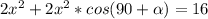 2x^2+2x^2*cos(90+ \alpha )=16