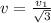 v= \frac{v_{1}}{ \sqrt{3} }