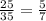 \frac{25}{35} = \frac{5}{7}