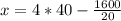 x=4*40-\frac{1600}{20}