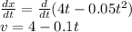 \frac{dx}{dt}=\frac{d}{dt}(4t-0.05t^2) \\ v=4-0.1t