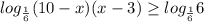 log_{\frac{1}{6}}(10-x)(x-3)\geq log_{\frac{1}{6}}6