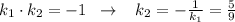 k_1\cdot k_2=-1\; \; \to \; \; \; k_2=-\frac{1}{k_1}=\frac{5}{9}