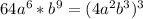 64a^6*b^9=(4a^2b^3)^3