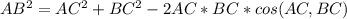 AB^2=AC^2+BC^2-2AC*BC*cos(AC,BC)