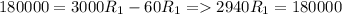 180000=3000R_{1}-60R_{1}=2940R_{1}=180000