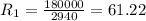 R_{1}= \frac{180000}{2940} =61.22