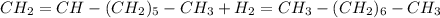 CH_2=CH-(CH_2)_5-CH_3+H_2 = CH_3-(CH_2)_6-CH_3