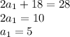 2a_{1}+18=28\\&#10;2a_{1}=10\\&#10;a_{1}=5