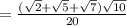 = \frac{(\sqrt{2}+ \sqrt{5} + \sqrt{7}) \sqrt{10} }{20}