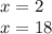 x=2\\&#10;x=18