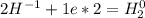 2H^{-1}+1e*2=H_{2}^{0}