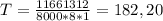 T= \frac{11661312}{8000*8*1}=182,20