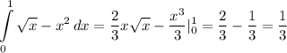 \displaystyle \int\limits^1_0 {\sqrt{x}-x^2} \, dx =\dfrac{2}{3} x\sqrt{x} -\dfrac{x^3}{3} |_0^1=\dfrac{2}{3} -\dfrac{1}{3} =\dfrac{1}{3}