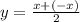 y= \frac{x+(-x)}{2}