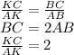 \frac{KC}{AK} = \frac{BC}{AB}\\&#10;BC=2AB\\&#10;\frac{KC}{AK}=2