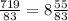 \frac{719}{83} = 8\frac{55}{83}