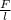 \frac{F}{l}