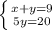 \left \{ {{x+y=9} \atop {5y=20}} \right.