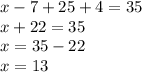 x-7+25+4=35\\x+22=35\\x=35-22\\x=13