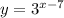 y = 3^{x-7}