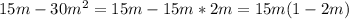 15m-30m^2=15m-15m*2m=15m(1-2m)