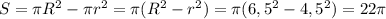 S= \pi R^2- \pi r^2= \pi (R^2-r^2)= \pi (6,5^2-4,5^2)=22 \pi