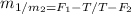 m_{1/ m_{2}= F_{1}-T/T- F_{2}