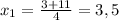 x_{1}= \frac{3+11}{4} =3,5