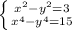 \left\{{{x^{2} -y^{2} =3}\atop { x^{4} -y^{4} =15}} \right.