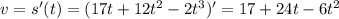 v=s'(t)=(17t+12t^2-2t^3)'=17+24t-6t^2