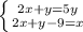 \left \{ {{ 2x+y=5y} \atop {2x+y-9=x}} \right