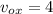 v_{ox}=4