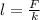 l= \frac{F}{k}