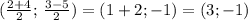 (\frac{2+4}{2};\,\frac{3-5}{2})=(1+2;-1)=(3;-1)