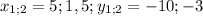 x_{1;2} =5; 1,5 ; y_{1;2} = -10; -3