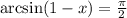 \arcsin(1-x)=\frac{\pi}{2}